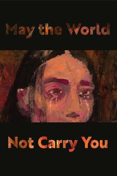 May the World Not Carry You poster