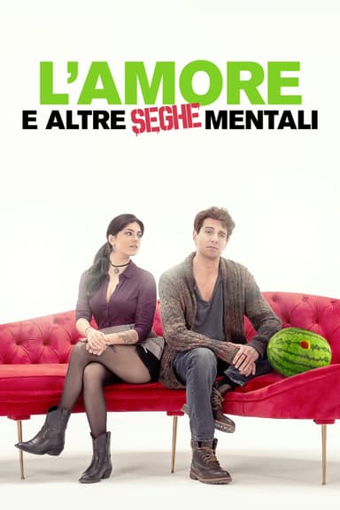 L’amore e altre seghe mentali poster